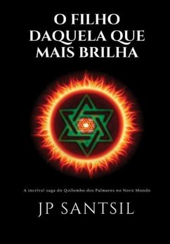 O Fillho Daquela Que Mais Brilha - A incrível saga do Quilombo dos Palmares no Novo Mundo - Santsil, Jp