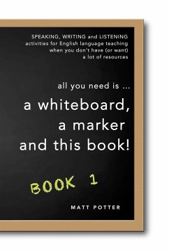 all you need is a whiteboard, a marker and this book - Book 1 - Potter, Matt