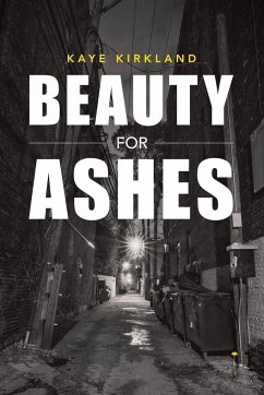 Beauty for Ashes - Kirkland, Kaye