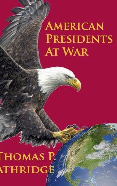 American Presidents at War - Athridge, Thomas P.