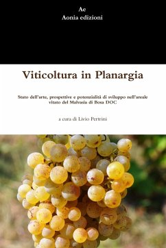 Viticoltura in Planargia. Stato dell'arte, prospettive e potenzialità di sviluppo nell'areale vitato del Malvasia di Bosa DOC - Pertrini, Livio