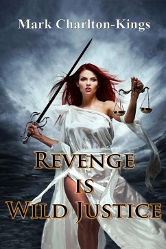 REVENGE IS WILD JUSTICE - Charlton-Kings, Mark