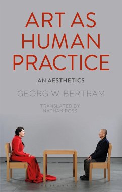 Art as Human Practice - Bertram, Georg W