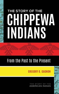 The Story of the Chippewa Indians - Gagnon, Gregory