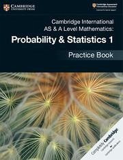 Cambridge International AS & A Level Mathematics: Probability & Statistics 1 Practice Book