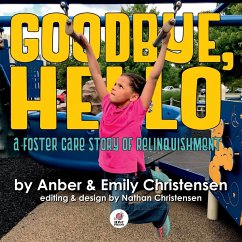 Goodbye, Hello - A Foster Care Story of Relinquishment - Christensen, Emily