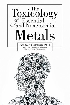 The Toxicology of Essential and Nonessential Metals - Coleman, Nichole; Castrejon, Aisha; Blaine, Christopher