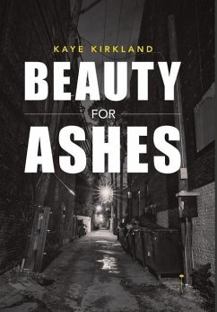 Beauty for Ashes - Kirkland, Kaye