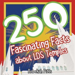 250 Fascinating Facts about Lds Temples - Pitts, Rebekah