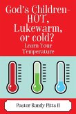 God's Children - HOT, Lukewarm, or cold? &quote;Learn Your Temperature&quote;