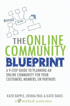 The Online Community Blueprint - Bapple, Katie; Paul, Joshua; Oakes, Katie