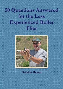 50 Questions Answered for the Less Experienced Roller Flier - Dexter, Graham