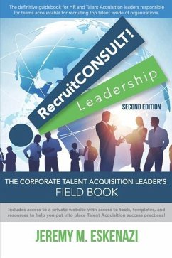RecruitCONSULT! Leadership: The Corporate Talent Acquisition Leader's Field Book - Eskenazi, Jeremy M.