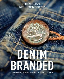 Denim Branded: Jeanswear's Evolving Design Details - Williams, Nick