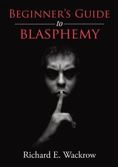 Beginner's Guide to Blasphemy - Wackrow, Richard E.