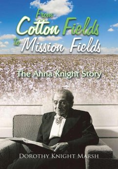 From Cotton Fields to Mission Fields - Marsh, Dorothy Knight