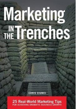 Marketing In The Trenches - Ciunci, Chris