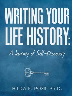 Writing Your Life History - Ross, Ph. D. Hilda K.