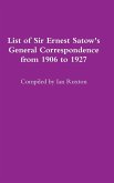 List of Sir Ernest Satow's General Correspondence from 1906 to 1927
