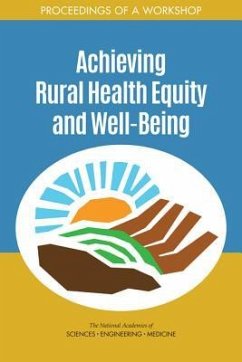 Achieving Rural Health Equity and Well-Being - National Academies of Sciences Engineering and Medicine; Health And Medicine Division; Board on Population Health and Public Health Practice; Roundtable on the Promotion of Health Equity; Roundtable on Population Health Improvement