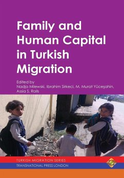 Family and Human Capital in Turkish Migration - Sirkeci, Ibrahim; Yüce¿ahin, Mustafa Murat; Milewski, Nadja