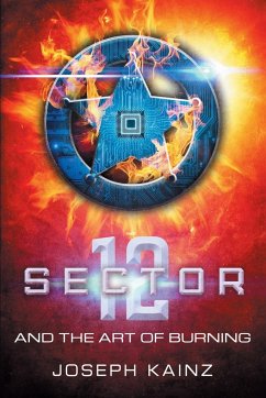 Sector 12 and the Art of Burning - Kainz, Joseph