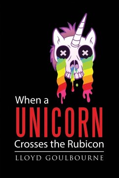 When a Unicorn Crosses the Rubicon - Goulbourne, Lloyd