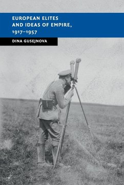 European Elites and Ideas of Empire, 1917-1957 - Gusejnova, Dina