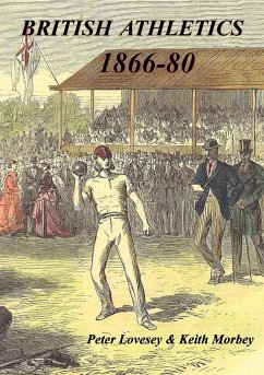 British Athletics 1866-80 - Lovesey, Peter; Morbey, Keith