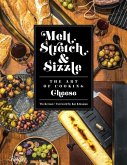 Melt, Stretch, & Sizzle: The Art of Cooking Cheese: Recipes for Fondues, Dips, Sauces, Sandwiches, Pasta, and More