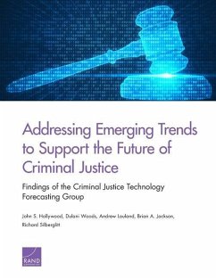 Addressing Emerging Trends to Support the Future of Criminal Justice - Hollywood, John S; Woods, Dulani; Lauland, Andrew