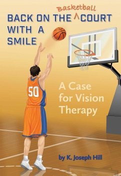 Back on the Basket Ball Court with a Smile a Case for Vision Therapy - Hill, K. Joseph