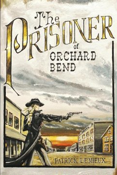 The Prisoner Of Orchard Bend - Lemieux, Patrick