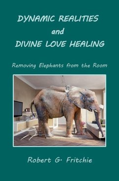 Dynamic Realities and Divine Love Healing - Fritchie, Robert G.