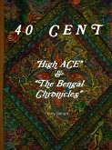 40 CENT &quote;High ACE & the Bengal Chronicles&quote;
