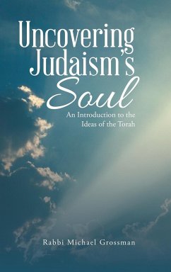 Uncovering Judaism's Soul - Grossman, Rabbi Michael