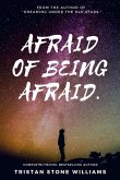 Afraid of Being Afraid.