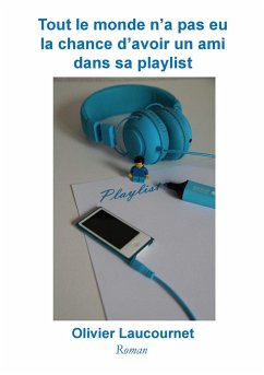 Tout le monde n'a pas eu la chance d'avoir un ami dans sa playlist - Laucournet, Olivier