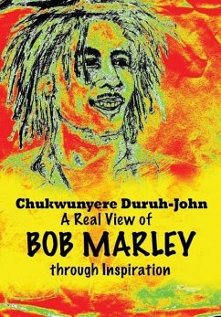 A Real View of BOB MARLEY through Inspiration - Duruh-John, Chukwunyere