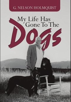 My Life Has Gone To The Dogs - Holmquist, G. Nelson