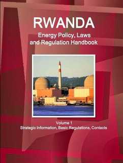 Rwanda Energy Policy, Laws and Regulation Handbook Volume 1 Strategic Information, Basic Regulations, Contacts - Ibp, Inc.