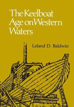 The Keelboat Age on Western Waters - Baldwin, Leland