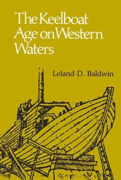 The Keelboat Age on Western Waters - Baldwin, Leland