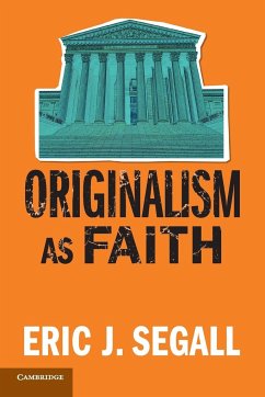 Originalism as Faith - Segall, Eric J. (College of Law, Georgia State University)