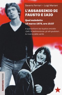 Cover L' assassinio di Fausto e Iaio. Quel maledetto 18 marzo 1978, ore 19.57. A quarant'anni dal duplice omicidio: i fatti, le testimonianze, gli atti giudiziari, la ricerca della verità