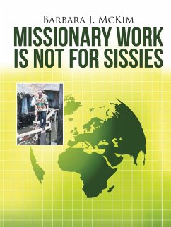 Missionary Work Is Not for Sissies - McKim, Barbara J.