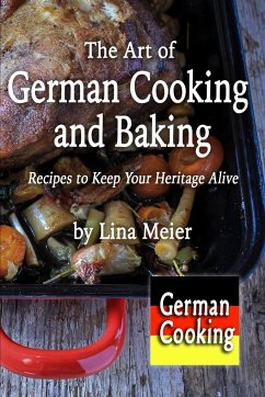 The Art of German Cooking and Baking - Meier, Lina