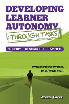 Developing Learner Autonomy through Tasks - Theory, Research, Practice - Cirocki, Andrzej