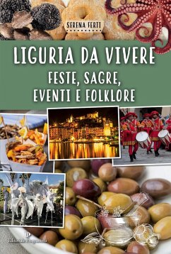Liguria da vivere. Feste, sagre, eventi e folklore - Ferti, Serena