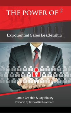 The Power of 2 - Exponential Sales Leadership - Crosbie, Jamie; Blakey, Jay